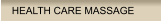HEALTH CARE MASSAGE